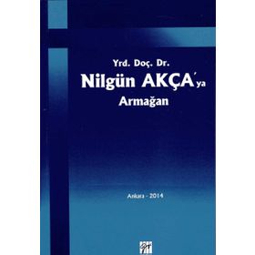 Yrd. Doç. Dr. Nilgün Akça'ya Armağan - Kolektif