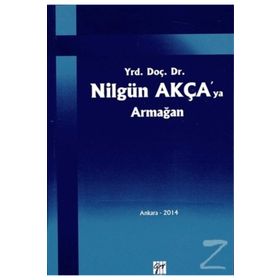 Yrd. Doç. Dr. Nilgün Akça'ya Armağan - Kolektif
