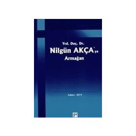 Yrd. Doç. Dr. Nilgün Akça'ya Armağan - Kolektif
