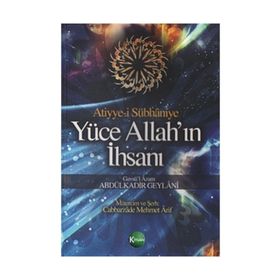 Yüce Allah’ın İhsanı - Gavs-ı Azam Seyyid Abdülkadir Geylani