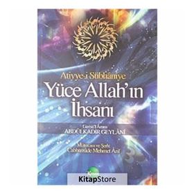 Yüce Allah’ın İhsanı - Gavs-ı Azam Seyyid Abdülkadir Geylani