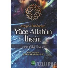 Yüce Allah’ın İhsanı - Gavs-ı Azam Seyyid Abdülkadir Geylani