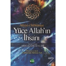 Yüce Allah’ın İhsanı - Gavs-ı Azam Seyyid Abdülkadir Geylani