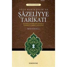 Yüce Hakikatler ve Şazeliyye Tarikatı-Semerkand Yayınları