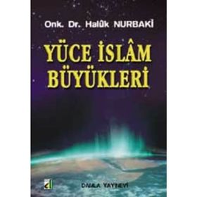 YÜCE İSLAM BÜYÜKLERİ - HALUK NURBAKI
