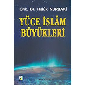 YÜCE İSLAM BÜYÜKLERİ - HALUK NURBAKI