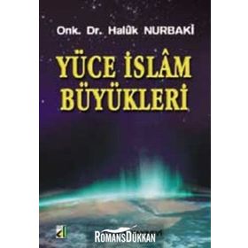 YÜCE İSLAM BÜYÜKLERİ - HALUK NURBAKI
