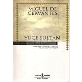 YÜCE SULTAN - MIGUEL DE CERVANTES SAAVEDRA