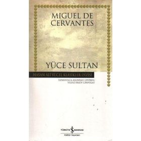 YÜCE SULTAN - MIGUEL DE CERVANTES SAAVEDRA
