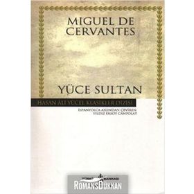 YÜCE SULTAN - MIGUEL DE CERVANTES SAAVEDRA