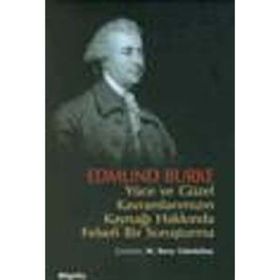 YÜCE VE GÜZEL KAVRAMLARIMIZIN KAYNAĞI HAKKINDA FELSEFI BIR SORUŞTURMA - EDMUND BURKE