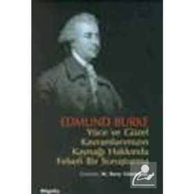 YÜCE VE GÜZEL KAVRAMLARIMIZIN KAYNAĞI HAKKINDA FELSEFI BIR SORUŞTURMA - EDMUND BURKE