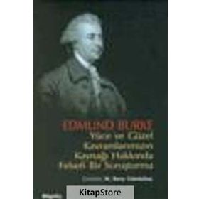 YÜCE VE GÜZEL KAVRAMLARIMIZIN KAYNAĞI HAKKINDA FELSEFI BIR SORUŞTURMA - EDMUND BURKE