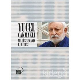 Yücel Çakmaklı Milli Sinemanın Kurucusu - Burçak Evren