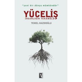 Yüceliş İnsanlığın Tekamülü - Temel Hazıroğlu