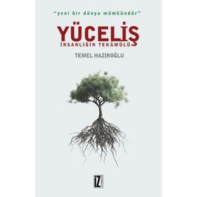 Yüceliş İnsanlığın Tekamülü - Temel Hazıroğlu