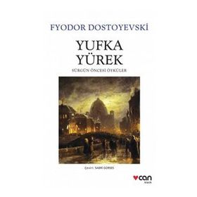 Yufka Yürek - Fyodor Mihailoviç Dostoyevski