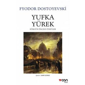 Yufka Yürek - Fyodor Mihailoviç Dostoyevski