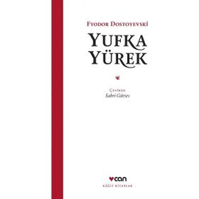 Yufka Yürek - Fyodor Mihailoviç Dostoyevski