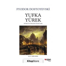 YUFKA YÜREK SÜRGÜN ÖNCESİ ÖYKÜLER - FYODOR MİHAYLOVİÇ DOSTOYEVSKI