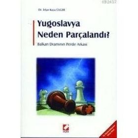 YUGOSLAVYA NEDEN PARÇALANDI? - İRFAN KAYA ÜLGER