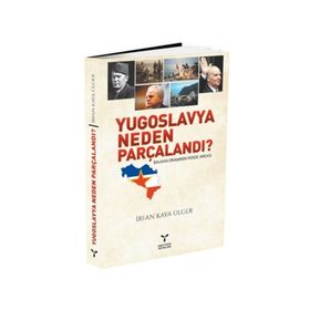 YUGOSLAVYA NEDEN PARÇALANDI? - İRFAN KAYA ÜLGER