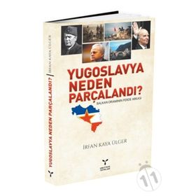 YUGOSLAVYA NEDEN PARÇALANDI? - İRFAN KAYA ÜLGER