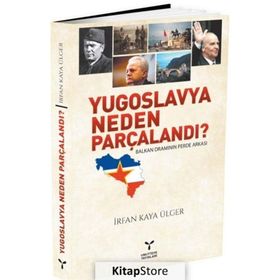 YUGOSLAVYA NEDEN PARÇALANDI? - İRFAN KAYA ÜLGER