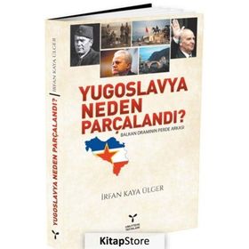YUGOSLAVYA NEDEN PARÇALANDI? - İRFAN KAYA ÜLGER