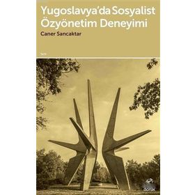 Yugoslavya’da Sosyalist Özyönetim Deneyimi - Caner Sancaktar