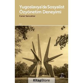 Yugoslavya’da Sosyalist Özyönetim Deneyimi - Caner Sancaktar