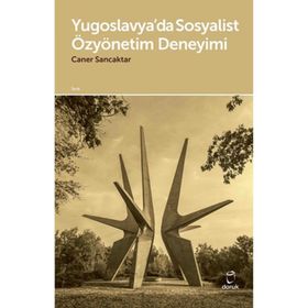 Yugoslavya’da Sosyalist Özyönetim Deneyimi - Caner Sancaktar