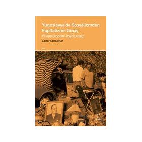 Yugoslavya'da Sosyalizmden Kapitalizme Geçiş - Caner Sancaktar