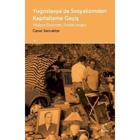 Yugoslavya'da Sosyalizmden Kapitalizme Geçiş - Caner Sancaktar