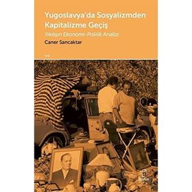 Yugoslavya'da Sosyalizmden Kapitalizme Geçiş - Caner Sancaktar