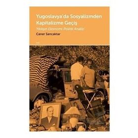 Yugoslavya'da Sosyalizmden Kapitalizme Geçiş - Caner Sancaktar