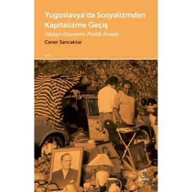 Yugoslavya'da Sosyalizmden Kapitalizme Geçiş - Caner Sancaktar