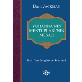 Yuhanna’nın Mektupları’nın Mesajı - David Jackman
