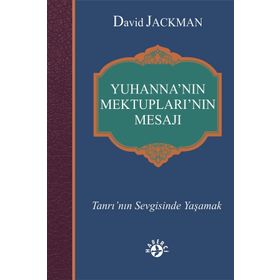 Yuhanna’nın Mektupları’nın Mesajı - David Jackman