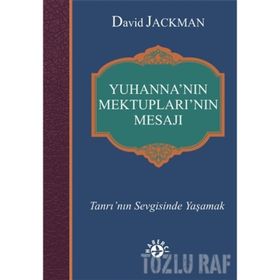 Yuhanna’nın Mektupları’nın Mesajı - David Jackman