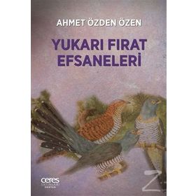 Yukarı Fırat Efsaneleri - Ahmet Özden Özen
