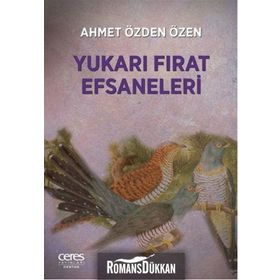 Yukarı Fırat Efsaneleri - Ahmet Özden Özen