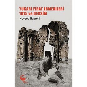 Yukarı Fırat Ermenileri 1915 ve Dersim - Hovsep Hayreni