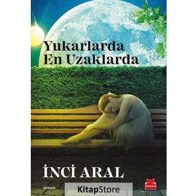 Yukarlarda En Uzaklarda - İnci Aral