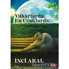 Yukarlarda En Uzaklarda - İnci Aral