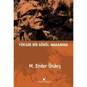Yüksek Bir Gönül Makamına - M. Ender Öndeş