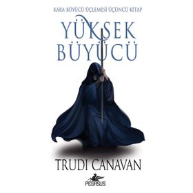 Yüksek Büyücü - Kara Büyücü Üçlemesi 3 - Trudi Canavan