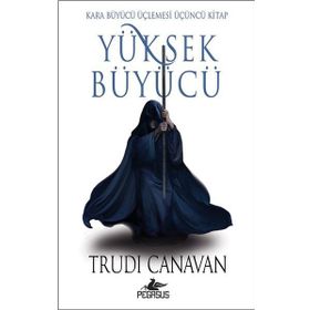 Yüksek Büyücü - Kara Büyücü Üçlemesi 3 - Trudi Canavan