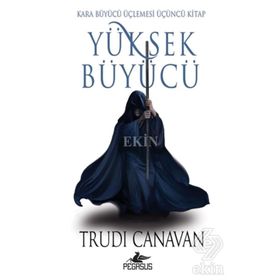 Yüksek Büyücü - Kara Büyücü Üçlemesi 3 - Trudi Canavan