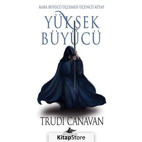 Yüksek Büyücü - Kara Büyücü Üçlemesi 3 - Trudi Canavan
